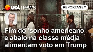 Eleição nos EUA: Fim do 'sonho americano' e abalo na classe média alimentam voto em Trump | Jamil