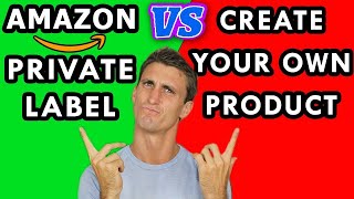 Amazon FBA Private Label vs. Creating Your Own Product