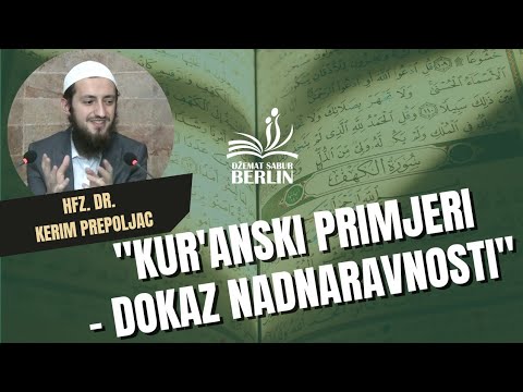 "Kur'anski primjeri - dokaz nadnaravnosti" 2. dio                          Hfz. dr. Kerim Prepoljac