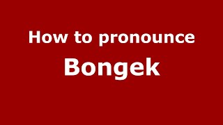 How to pronounce Bongek