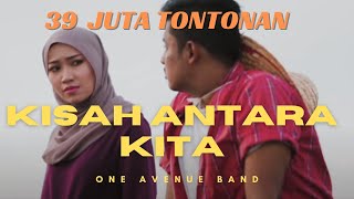 ONE AVENUE BAND | KISAH ANTARA KITA | OFFICIAL MUSIC VIDEO