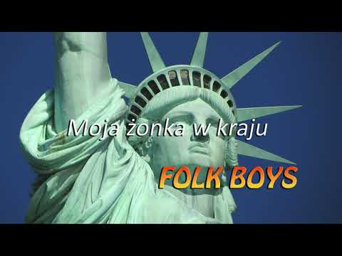 FOLK BOYS - Moja żonka w kraju....