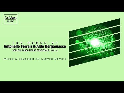 The House Of Antonello Ferrari & Aldo Bergamasco (Soulful Disco House Essentials | Vol.  4)