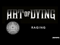Art of Dying - Raging (Audio Stream) 