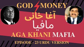 God and Money: The Secret World of Aga Khan | Aga Khani Mafia | (Urdu) Episode 23