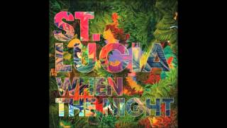 St Lucia - The Night Comes Again