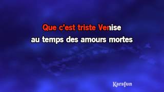 Karaoké Que c&#39;est triste Venise - Charles Aznavour *