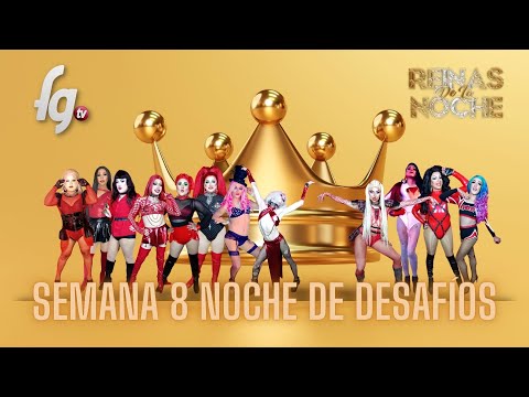 REINAS DE LA NOCHE TEMPORADA 6 / SEMANA 8 - CANAL FARANDULA GAY