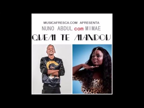 Nuno Abdul Feat Mimae   Quem Te Mandou (Audio)