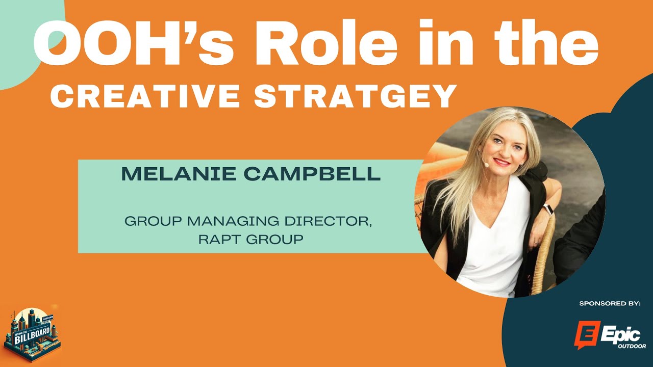 OOH's role in the Creative Strategy with Melanie Campbell