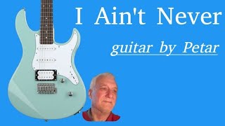 I Ain't Never - guitar Petar Razović (John Fogerty)
