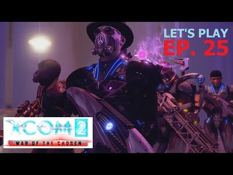 XCOM 2 - War of the Chosen - Ep. 25: Unlimited Power