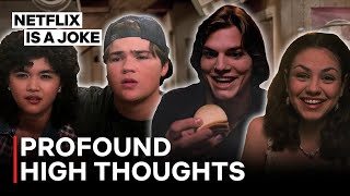 Profound High Thoughts From That '90s Show | Netflix