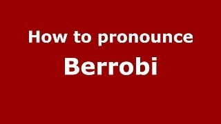 How to pronounce Berrobi