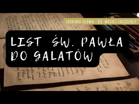 List św. Pawła do Galatów - wprowadzenie do lektury - Jaskinia Słowa | ks. Maciej Jaszczołt