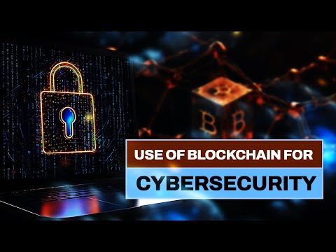 Use of Blockchain for Cybersecurity