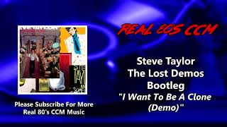 Steve Taylor - I Want To Be A Clone (Demo) (HQ)