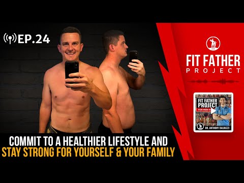 FFP Podcast Ep. 24 - Commit to a Healthier Lifestyle and Stay Strong For Yourself & Your Family