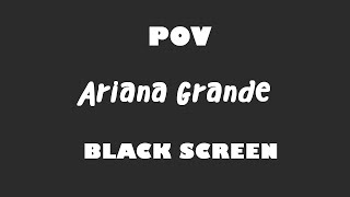 Ariana Grande - POV 10 Hour BLACK SCREEN Version