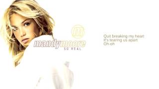 Mandy Moore: 13. Quit Breaking My Heart (Reprise) (Lyrics)