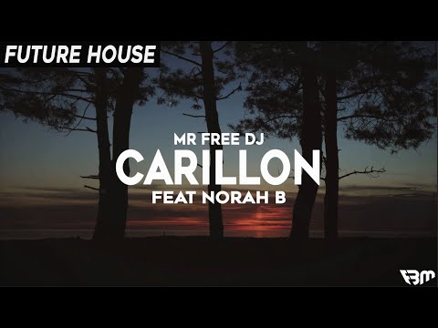 Mr Free DJ - Carillon (Feat. Norah B) | FBM