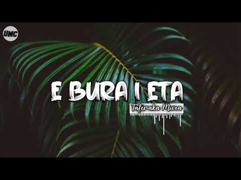 E bura i eta - Tateraka Mwea