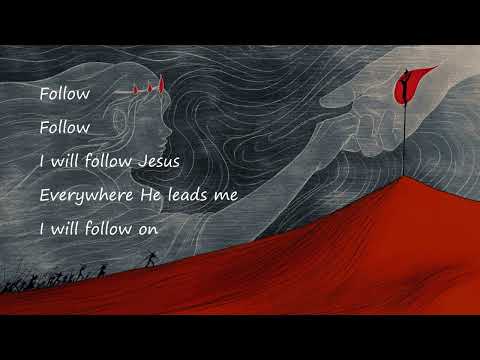 Follow Follow I Will Follow Jesus