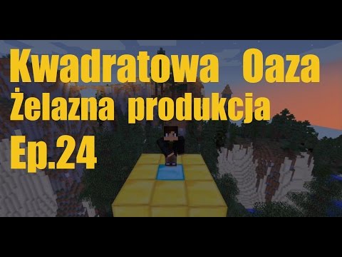 Kwadratowa Oaza Ep.24 Żelazna produkcja (minecraft)