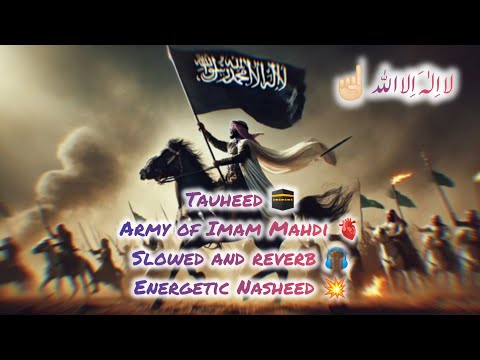 100k 🎯 Tauheed Nasheed 🕋🎧 | Army of Imam Mahdi ⚔️ | Slowed + Reverb | Energetic Islamic Nasheed