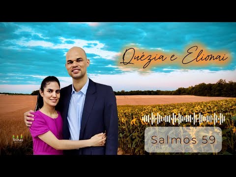 Salmos 59 - Quézia e Elionai