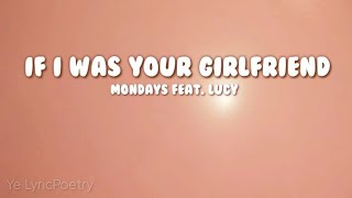 IF I WAS YOUR GIRLFRIEND (lyrics) | Mondays feat. Lucy