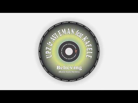 UPZ & Avi Eman feat Kafele - Believing (Black Sauce Remix)