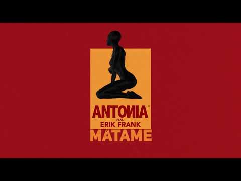 ANTONIA feat. Erik Frank - Matame | Lyric Video