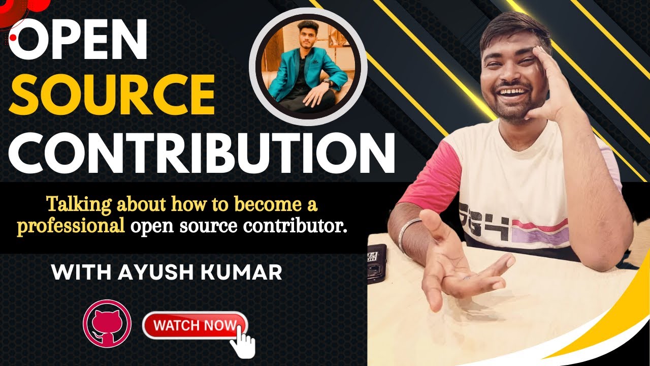 How to become open source contributor | Insights from Ayush Kumar | GSOC GitHub DevRel Engineer
