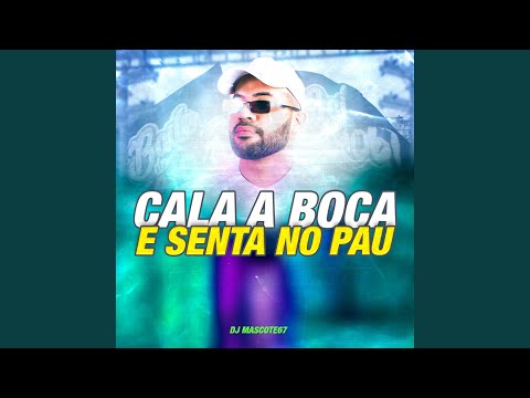 Cala a Boca e Senta no Pau