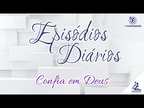 Episódios Diários | #218 - CONFIA EM DEUS - Vida Feliz