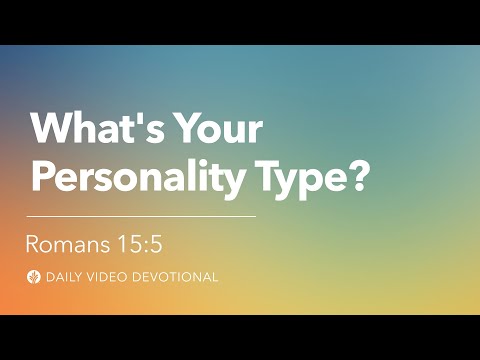 What’s Your Personality Type? | Romans 15:5 | Our Daily Bread Video Devotional