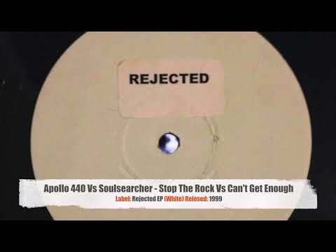 Apollo 440 Vs Soulsearcher - Stop The Rock Vs Can't Get Enough (Rejected EP) (1999)