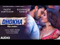 MOVIE: Dhokha (Audio) | Arijit Singh, Khushalii Kumar, Parth, Nishant, Manan B, Mohan S V, Bhushan K