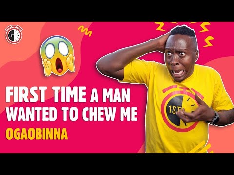 FIRST TIME A man wanted to chew me - OgaObinna (Episode 1)