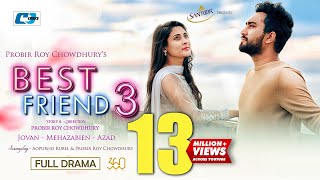 Best Friend 3 | বেস্ট ফ্রেন্ড ৩| Jovan | Mehazabien | Azad | Probir | Valentine\'s Day New Natok 2021