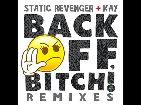 Static Revenger feat. Kay - Back Off, Bitch! (Jealous Much Less Vox Remix)