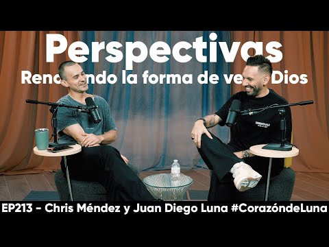 PERSPECTIVES - Renewing the way we see God - Juan Diego Luna and Chris Méndez