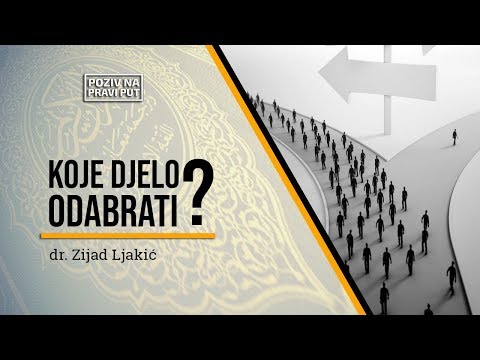 KOJE DJELO ODABRATI? - dr. Zijad Ljakić ᴴᴰ┇Poziv na pravi put