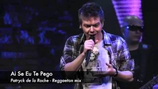 Michel Teló Ai Se Eu Te Pego Patryck de la Roche Reggaeton mix