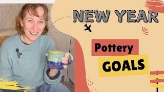 New Year Pottery Goals