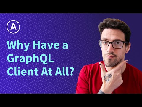 Why Have a GraphQL Client At All?