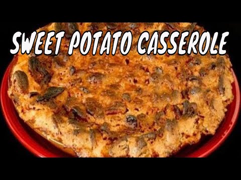 Southern Comfort Food: Yummy Sweet Potato Casserole...