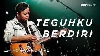 Teguh Ku Berdiri - IFGF Praise /// FORWARD LIVE