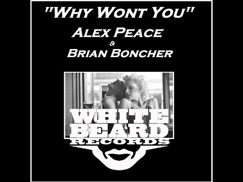 "Why wont you" by Alex Peace & Brian Boncher